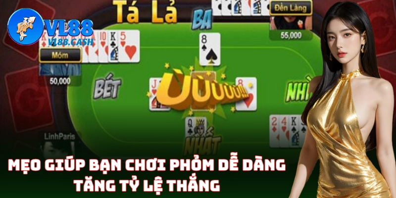 Kinh nghiệm đánh Phỏm nhiều người chơi cần ghi nhớ